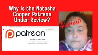 Why Is The Natasha Cooper Patreon Page Under Review?