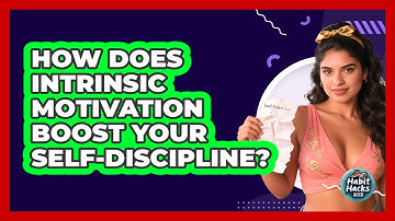 How Does Intrinsic Motivation Boost Your Self-discipline? - Habit Hacks Hub