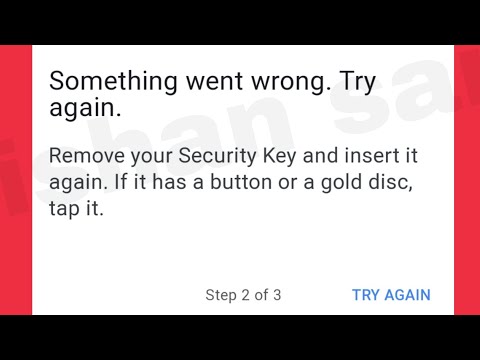 Google Account Fix Something went wrong. Try again Remove your security key and insert it again.