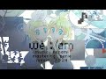【鏡音リン・レン】we:am【オリジナルMV】