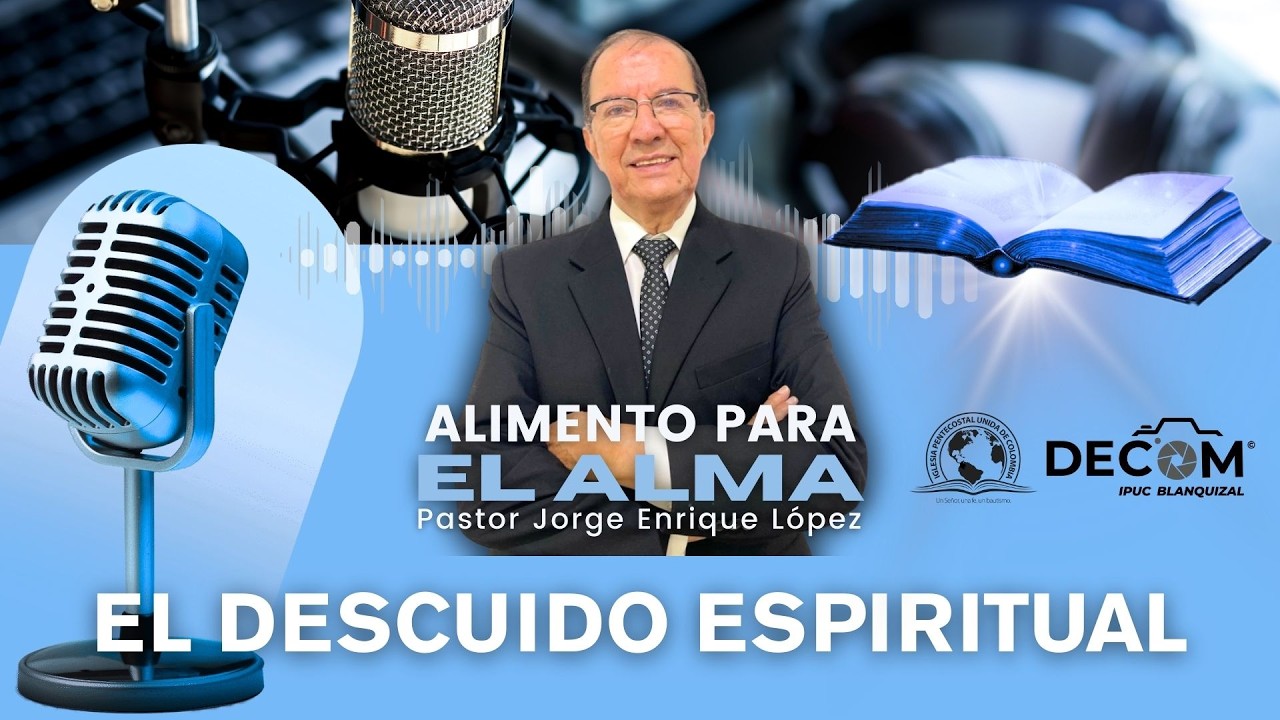 El descuido espiritual | Alimento para el Alma | Pastor Jorge Enrique López 💙✨