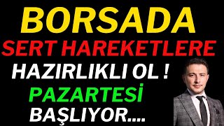 Borsada Sert Hareketlere Hazır Ol Pazartesi Başlıyor