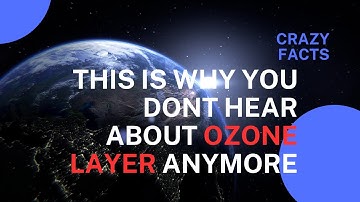 This is why you don’t hear about the ozone layer anymore