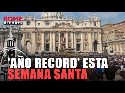 ✝️SEMANA SANTA | 'Año record' esta Semana Santa: casi medio millón de personas pasará por Roma