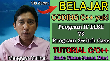 TUTORIAL BAHASA C/C++ | BELAJAR CODING C++  yuk SAMPAI BISA| PROGRAM IF ELSE VS PROGRAM SWITCH CASE
