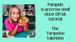 Pumpkin scarecrow shelf sitter DIY kit tutorial