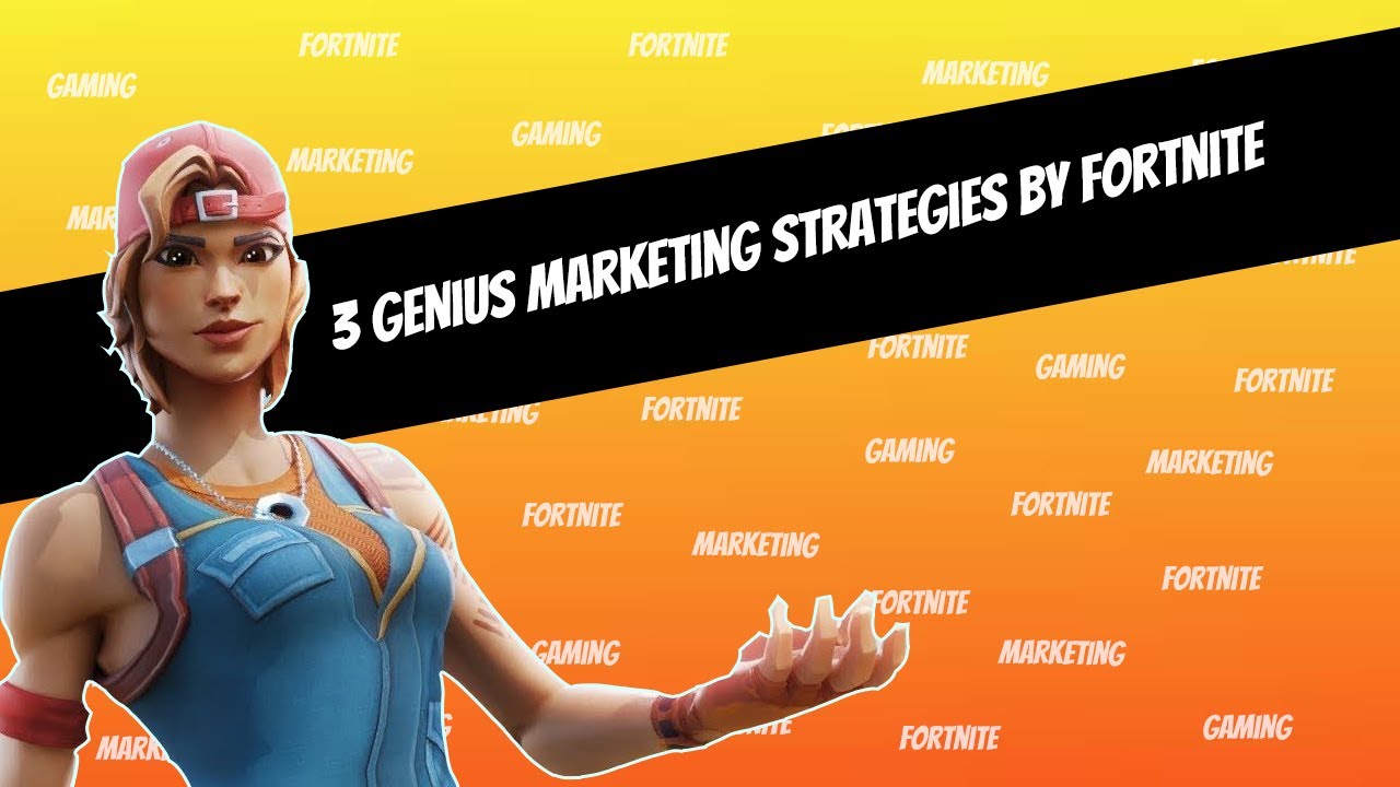 3 Marketing Hacks By Fortnite That Brought The World To Its Feet