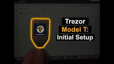 Trezor Model T : Initial Setup and Private Seed