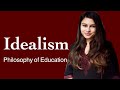 Idealism - Schools Of Philosophy | B.Ed Notes | Philosophy Notes | NET JRF