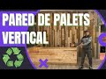 PARED DE PALETS VERTICAL , muy fácil de hacer con pallets reciclados by Recicleitor 2022.