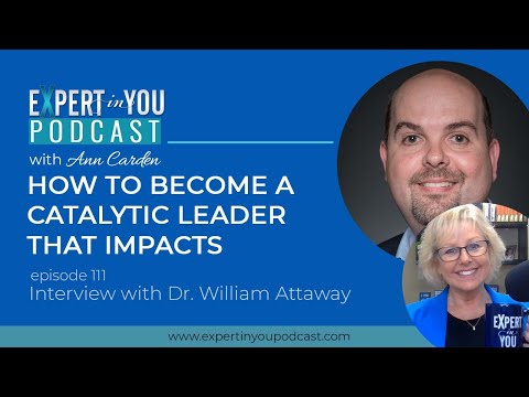 How To Become A Catalytic Leader That Impacts with Dr  William Attaway