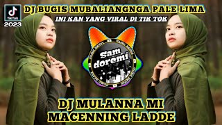 DJ MULANNA MI MACENNING LADDE X DJ BUGIS MUBALIANGNGA PALE LIMA REMIX JEDAG JEDUG FULL BASS TIKTOK