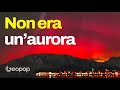 Non era aurora boreale quella vista in Italia ma un SAR. Spieghiamo perché è difficile distinguerl