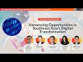 Breakout Session 2: Harnessing Opportunities in Southeast Asia’s Digital Transformation