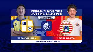 Saksikan! Pertandingan antara PS Barito Putera vs Persija | BRI LIGA 1 - Minggu, 21 April 2024