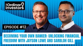 Becoming Your Own Banker: Unlocking Financial Freedom with Jayson Lowe and Sarbloh Gill