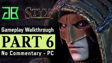 STYX Shards of Darkness Gameplay Walkthrough Part 6 - No Commentary PC [1080p60 Epic Settings]