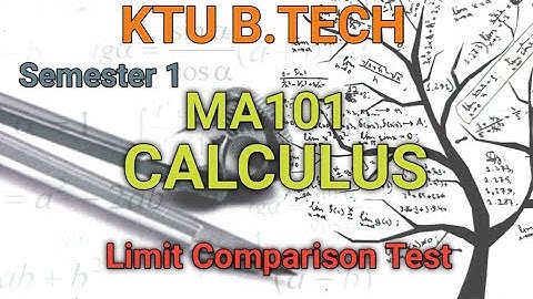 KTU B.Tech| MA101 Calculus| Limit Comparison test | part 1