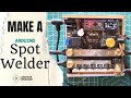 How to make a Arduino Spot Welder