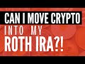 Can You Move Crypto Into Your Roth IRA?