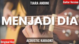Menjadi Dia - Tiara Andini (KARAOKE AKUSTIK) Instrumental+Lyrics