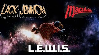 Maculate | Lack Jemmon - L.E.W.I.S. @Maculate