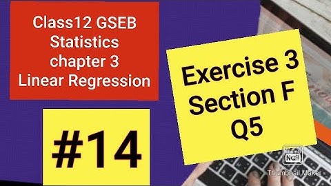#class12GSEB #14 Q5 OF Section F exercise 3 chapter 3 LINEAR REGRESSION Statistics.