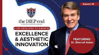 Dr. Sherrell Aston: A Life Dedicated to Surgical Excellence & Aesthetic Innovation