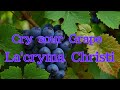 La'cryma Christi / Cry Sour Grape