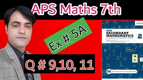 Exercise 5A, Question 9, 10 and 11 II APS Maths Class 7th II New Secondary Mathematics Book 2.