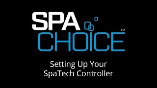 SpaChoice - Setting Up Your SpaTech Controller