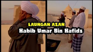 AZAN Habib Umar Bin Hafidz | Suasana Yang Indah Dan Begitu Tenang
