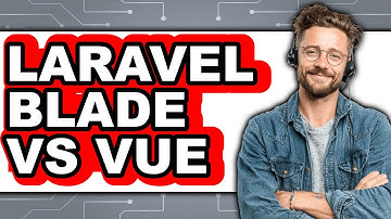 Laravel Blade vs Vue: Which Is Better?