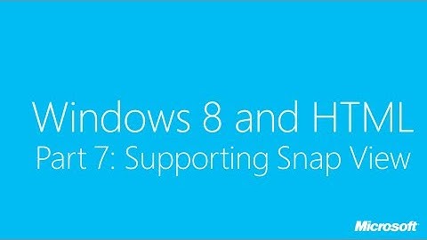 Windows 8 and HTML Part 7: Supporting Snapped View