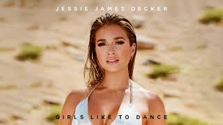 Jessie James Decker - Girls Like To Dance (Audio)