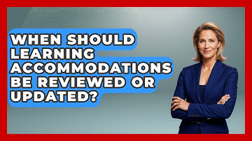When Should Learning Accommodations Be Reviewed or Updated? - Accessible Learning For All