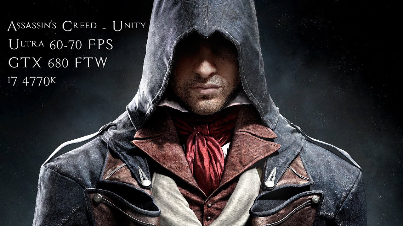 Assassin's Creed - Unity :: Ultra 60-70 FPS :: GTX 680 FTW :: i7 4770k