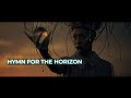 Hymn for the horizon epic hybrid cinematic