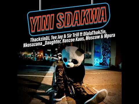 Yini Sdakwa - ThackzinDJ,Tee Jay,Sir Trill,Dlala Thukzin,Nkosazana Daughter,Rascoe Kaos,Moscow,Mpura
