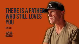 There Is a Father Who Still Loves You | Hosea 11