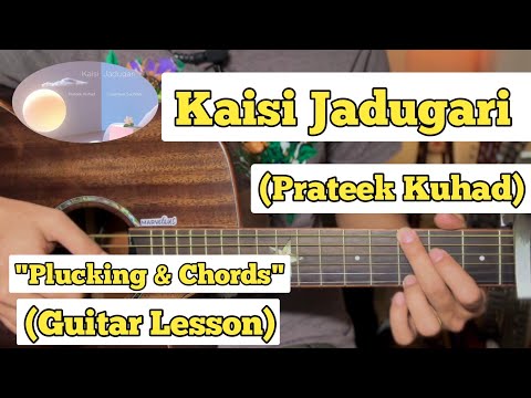 Kaisi Jadugari - Prateek Kuhad | Guitar Lesson | Plucking & Chords | (Strumming)