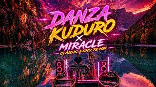 Danza Kuduro x Miracle (Classic Echo Remix)