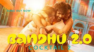 Bandhu 2.0| shahid , Kriti,  Rashmika | pritam |Kavita | Neeraj | Irshad K |  Cocktail 2 |19th june