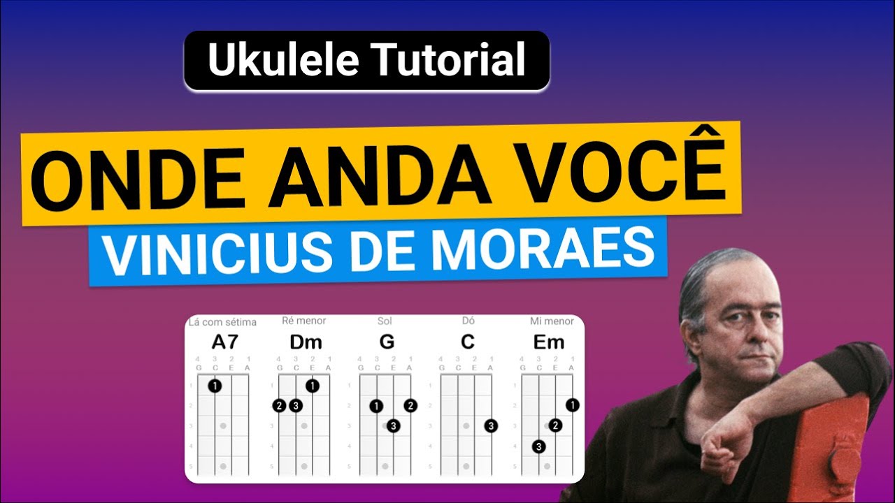 ONDE ANDA VOCÊ (Ukulele Tutorial) Vinicius de Moraes - YouTube