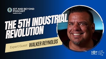 Beyond the Buzz: Walker Reynolds on Realities of Industry 4.0, Digital Transformation & What