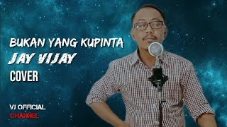 BUKAN YANG KUPINTA.                        Rita Sugiarto cover Jay vijay