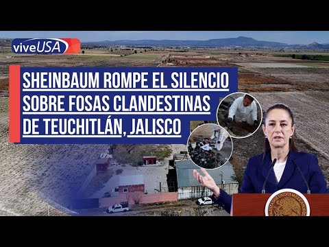 Sheinbaum rompe el silencio sobre fosas clandestinas  de Teuchitlán, Jalisco
