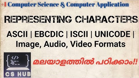 Representation of characters | ASCII | EBCDIC | ISCII | Unicode | Audio | Video | Image formats