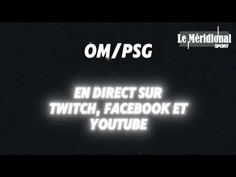 OM - PSG : en direct sur Youtube, Twitch et Facebook Live !