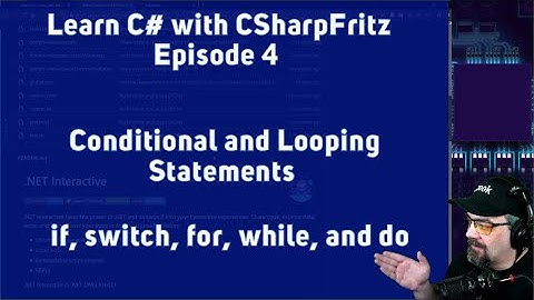 Learn C# with CSharpFritz - Ep 4: C# Conditionals and Loops for Beginners